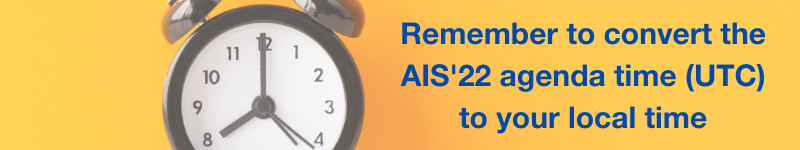Remember to convert the AIS22 agenda time UTC to your local time